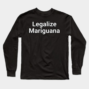 Legalize Mariguana Funny Pun Long Sleeve T-Shirt
